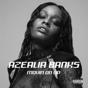 Movin’ on Up - Azealia Banks (Ft. NEWBODY)