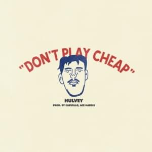 Don’t Play Cheap - Hulvey