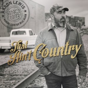 That Ain’t Country - Aaron Lewis