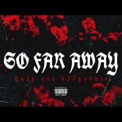 So Far Away - Da$h (Rapper) (Ft. 2gaudy)