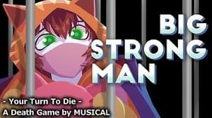 DEMO 21: Big Strong Man【Your Turn To Die - Death Game by Musical】 - Winchifrost