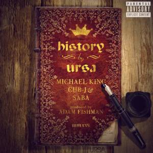 History - Ursa The Chef (Ft. Cub-J, Michael King & Saba)