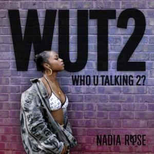 WUT2 - Nadia Rose