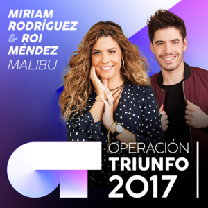 Malibu - Operación Triunfo 2017 (Ft. Miriam Rodríguez & Roi Méndez)