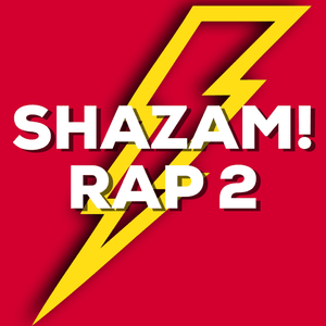 Shazam! Rap, Pt. 2 - Daddyphatsnaps