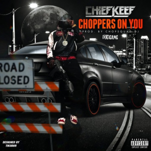 Choppers On You - Chief Keef