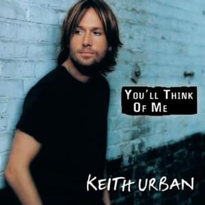 You’ll Think of Me - Keith Urban