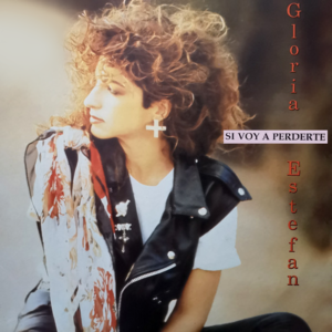 Si Voy A Perderte (Don’t Wanna Lose You - Spanish Version) - Gloria Estefan