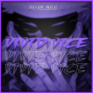 Vivid Vice - Divide Music