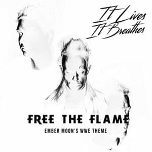 Free the Flame (Ember Moon’s WWE Theme) - It Lives, It Breathes