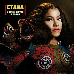 Young Gifted and Black - Etana