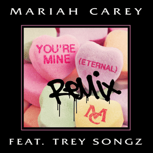 You’re Mine (Eternal) [Remix] - Mariah Carey (Ft. Trey Songz)