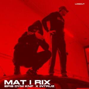 Mat i Rix - Epis x Intruz