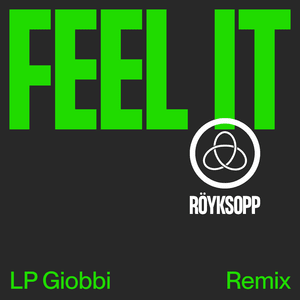 Feel It (LP Giobbi Remix) - Röyksopp (Ft. Maurissa Rose)