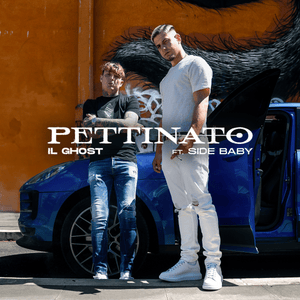 PETTINATO - Il Ghost (Ft. Side Baby)