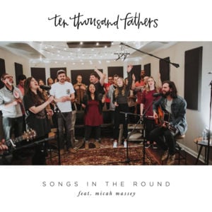 Sing the Name of Jesus - 10,000 Fathers (Ft. Micah Massey)