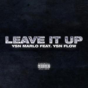 Leave It Up - YSN Marlo (Ft. YSN Flow)