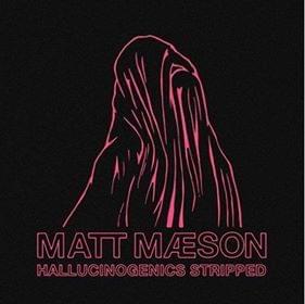 Hallucinogenics (Stripped) - Matt Maeson