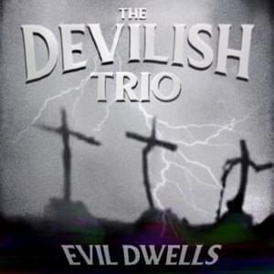 EVIL DWELLS - DEVILISH TRIO