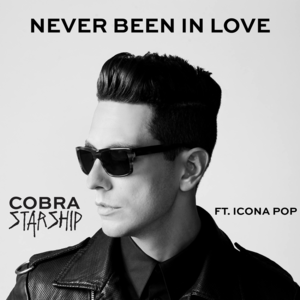 Never Been In Love - Cobra Starship (Ft. Icona Pop)