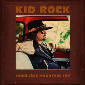 Tennessee Mountain Top - Kid Rock