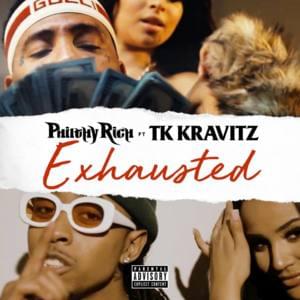 Exhausted - Philthy Rich (Ft. TK Kravitz)