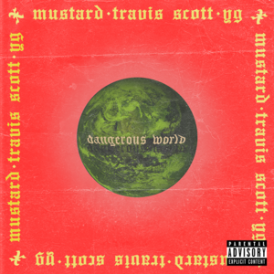 Dangerous World - Mustard (Ft. Travis Scott & YG)