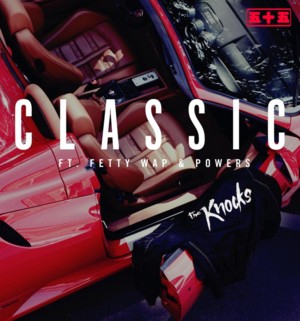 Classic (Remix) - The Knocks (Ft. Fetty Wap & POWERS)