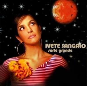 Sorte Grande - Ivete Sangalo