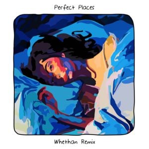 Perfect Places (Whethan Remix) - Lorde