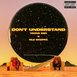 Don’t Understand - Young DrA & NLE Choppa