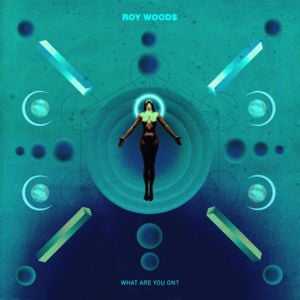 What Are You On? - Roy Woods