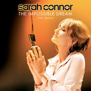 The Impossible Dream (The Quest) - Sarah Connor