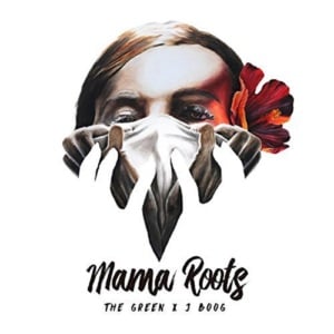 Mama Roots - The Green (band) (Ft. J Boog)