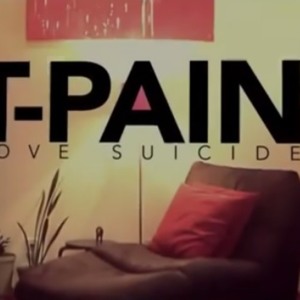 Love Suicide - T-Pain (Ft. Severe)