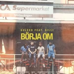 BÖRJA OM - GULEED (Ft. Gilli)