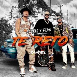 Te Reto - Alexis y Fido & Yandel