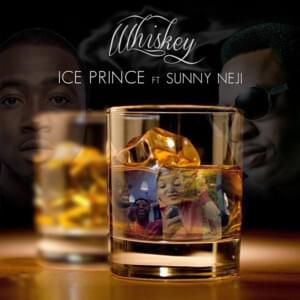 Whiskey - Ice Prince (Ft. Sunny Neji)