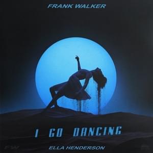 I Go Dancing - Frank Walker (Ft. Ella Henderson)