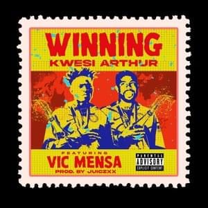 Winning - Kwesi Arthur (Ft. VIC MENSA)