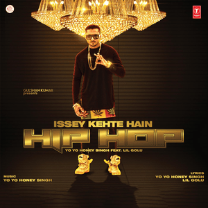 Issey kehtein hain hip-hop - Yo Yo Honey Singh (Ft. Lil Golu)