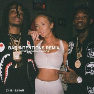 Bad Intentions (Remix) - Niykee Heaton (Ft. Migos)