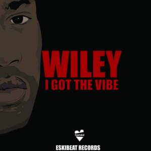 I Got The Vibe - Wiley