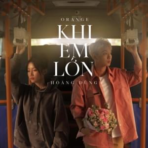 Khi Em Lớn - Orange (VNM) (Ft. Hoàng Dũng)