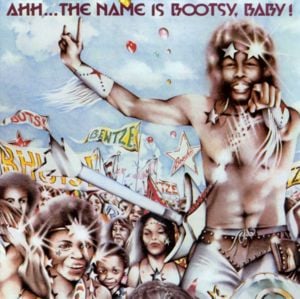 Ahh... the Name is Bootsy, Baby - Bootsy's Rubber Band