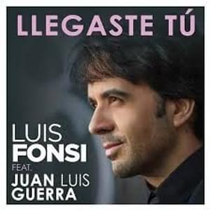 Llegaste Tú - Luis Fonsi (Ft. Juan Luis Guerra)