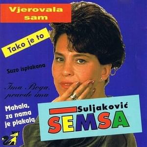 Vjerovala sam - Šemsa Suljaković