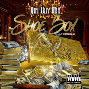 Shoe Box - Dat Boy Aim (Ft. Gucci Mane)