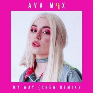 My Way (Shew Remix) - Ava Max