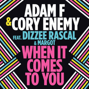 When It Comes To You - Adam F (Ft. Cory Enemy, Dizzee Rascal & Margot)